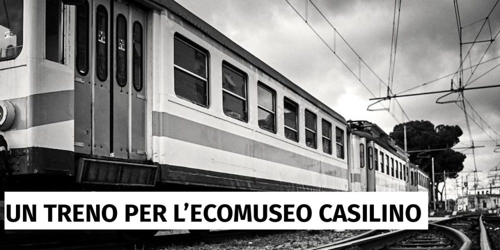 Un treno per l’Ecomuseo Casilino: la linea Termini-Centocelle come vettore per scoprire il patrimonio culturale della Casilina