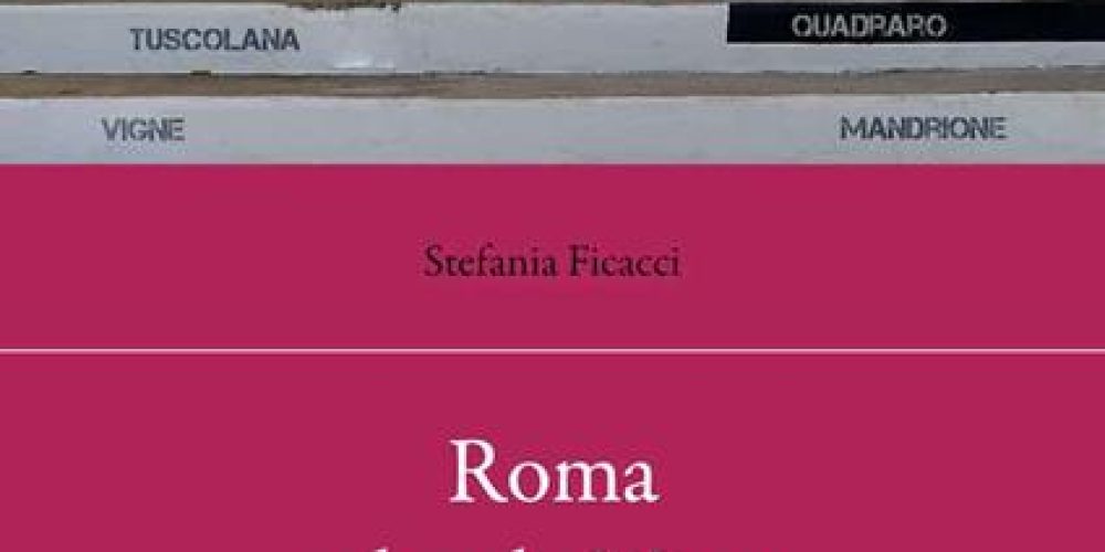 Roma oltre le Mura: presentazione del libro di Stefania Ficacci